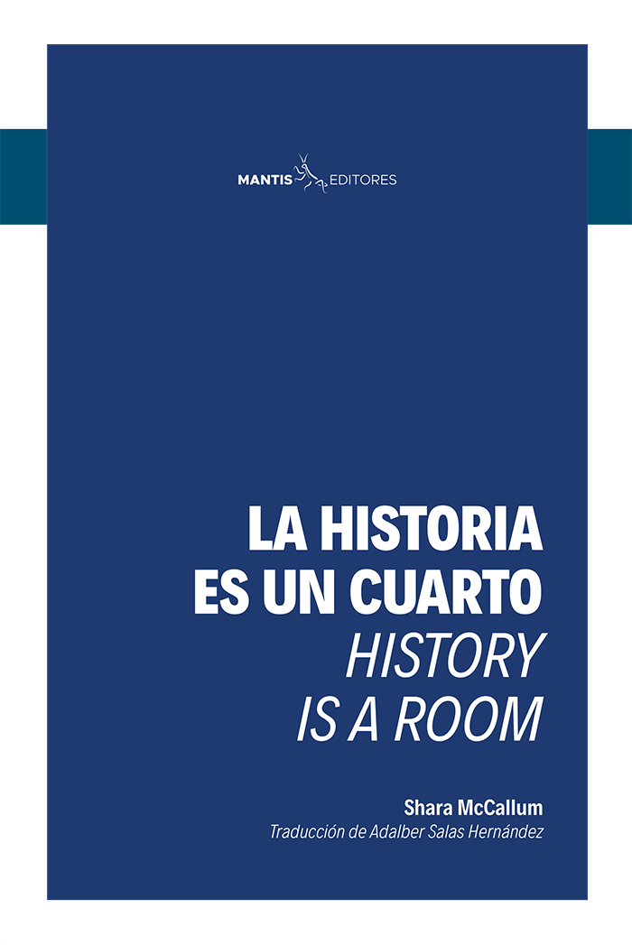 La historia es un cuarto / History is a Room
